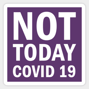 Not Today Covid 19 Magnet